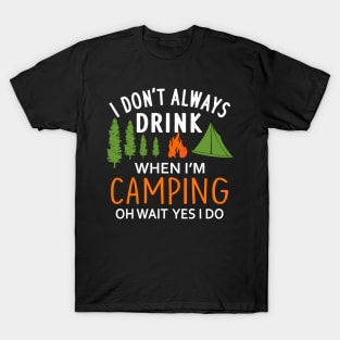 I Don't Always Drink When I'm Camping T-Shirt